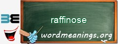 WordMeaning blackboard for raffinose